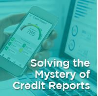 Webinar – SOLVING THE MYSTERY OF CREDIT REPORTS