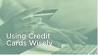 WEBINAR – USING CREDIT CARDS WISELY